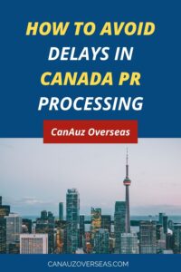 An Image of text that says How to avoid delays in Canada PR Processing