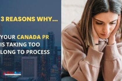 An Image of text that says 3 Reasons Why Your Canada PR Is Taking Long To Process